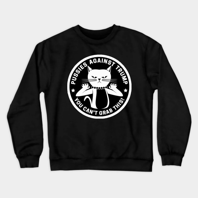 Pussies Against Trump -Black and white Crewneck Sweatshirt by Tainted